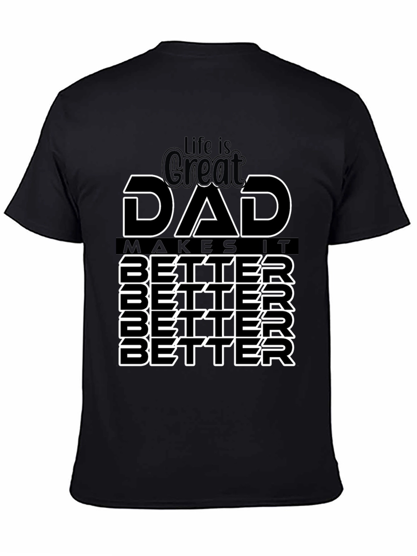 Life is Great Dad Makes It Better T-Shirt
