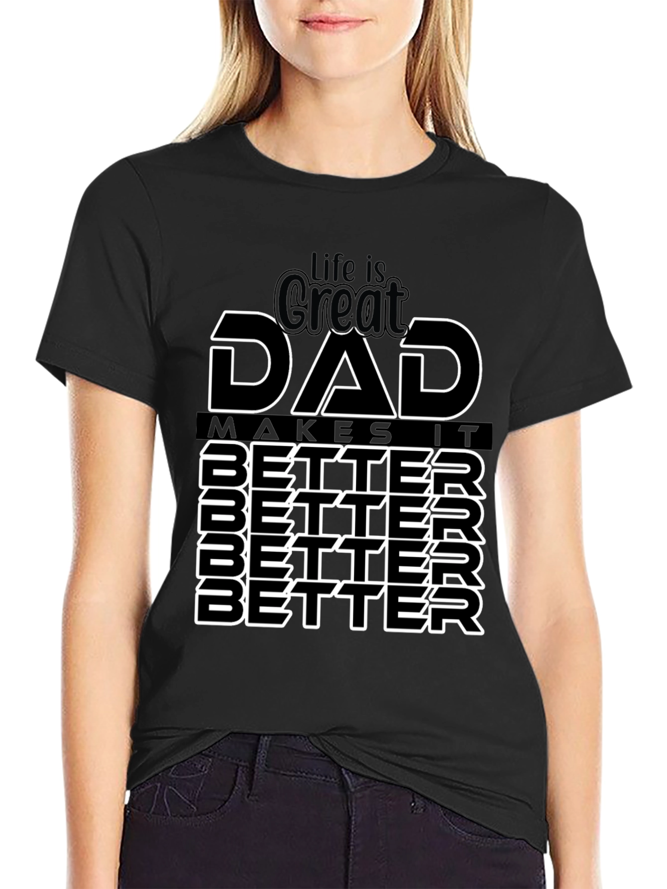 Life is Great Dad Makes It Better T-Shirt
