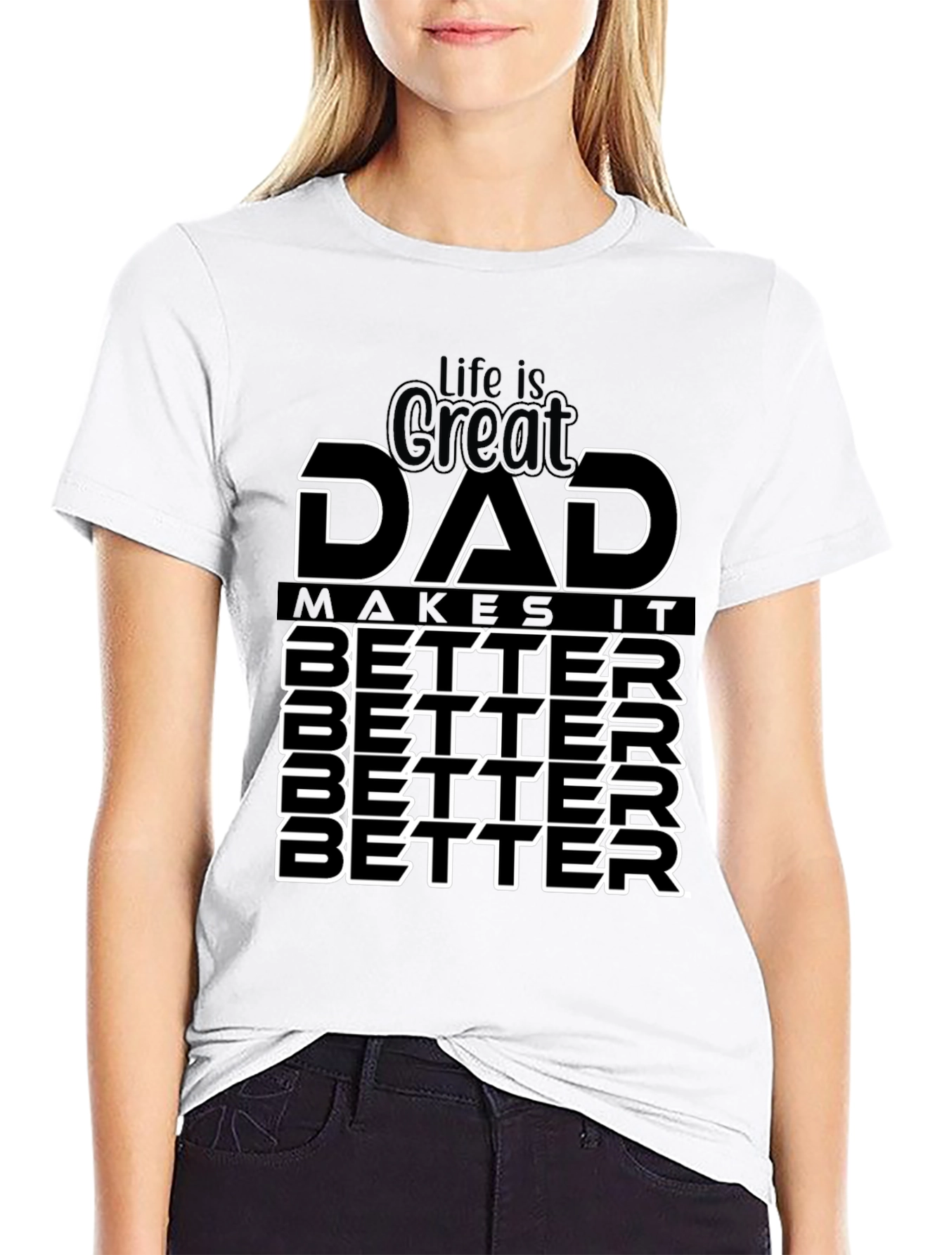 Life is Great Dad Makes It Better T-Shirt