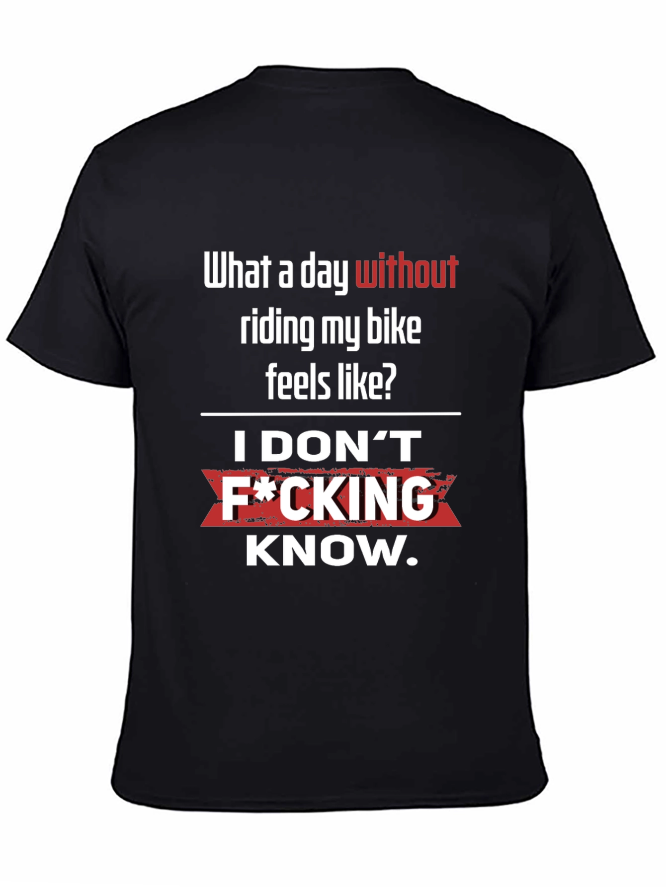 Funny Biker T-Shirt - What a day without riding?
