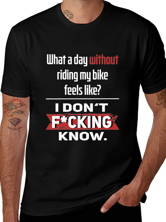 Funny Biker T-Shirt - What a day without riding?