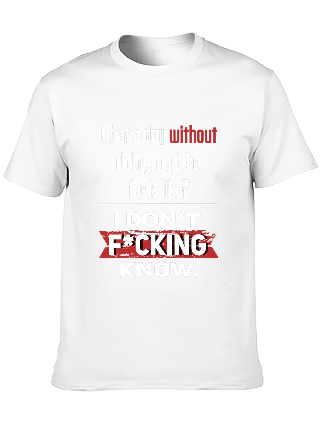 Funny Biker T-Shirt - What a day without riding?
