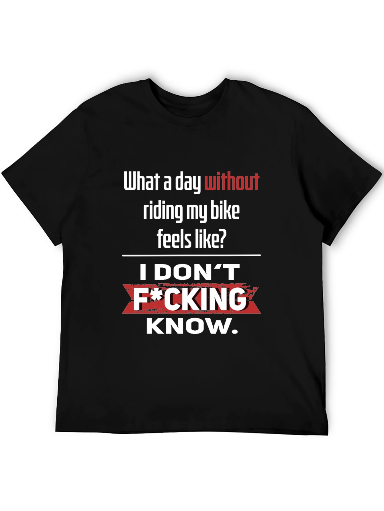 Funny Biker T-Shirt - What a day without riding?