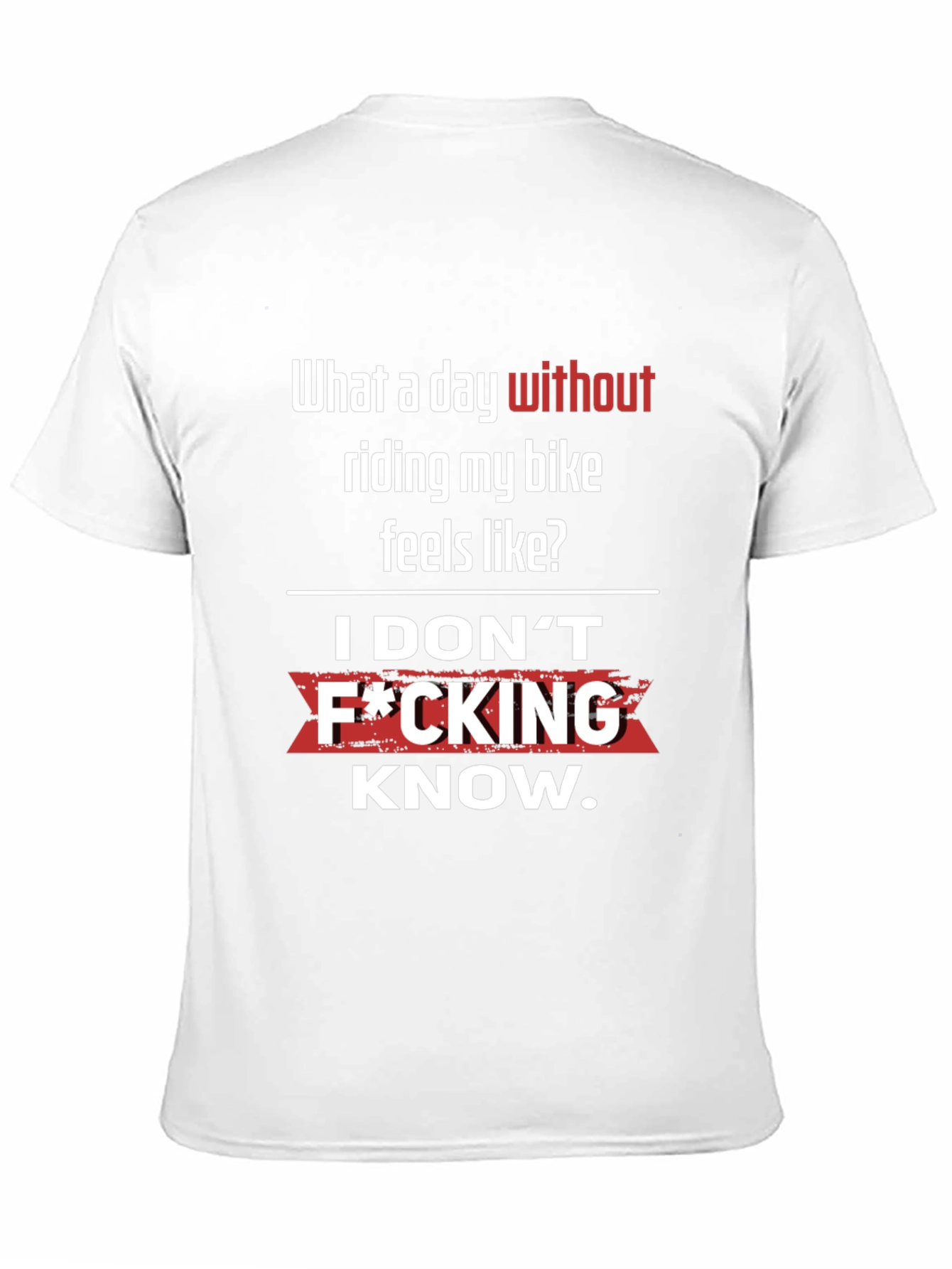 Funny Biker T-Shirt - What a day without riding?