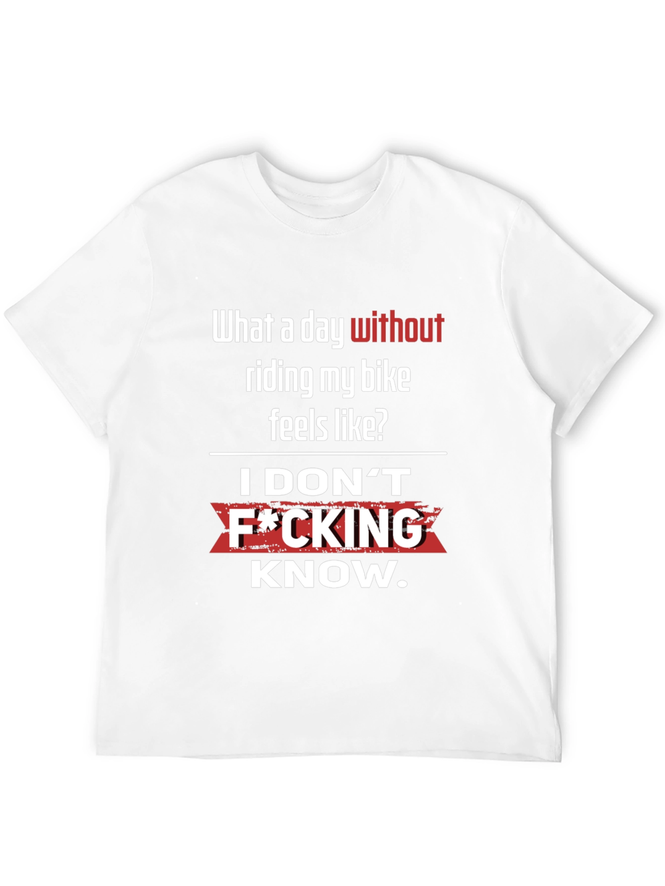 Funny Biker T-Shirt - What a day without riding?