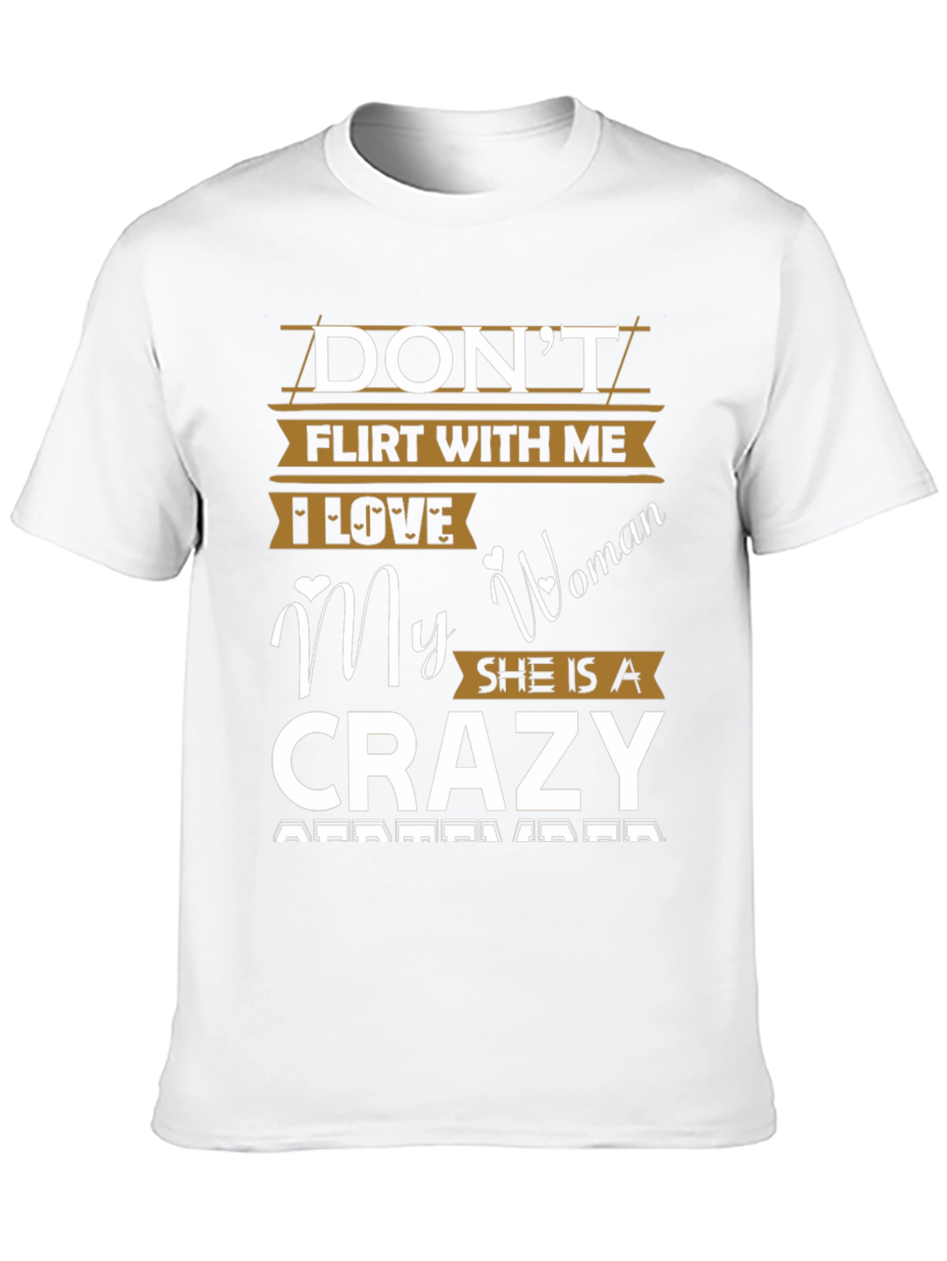 Dont Flirt With Me Crazy Woman T-Shirt