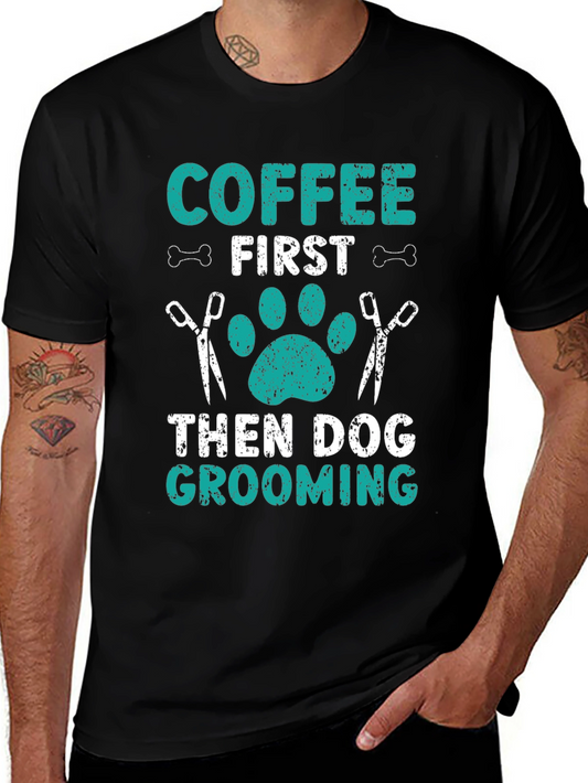Coffee First Dog Grooming T-Shirt