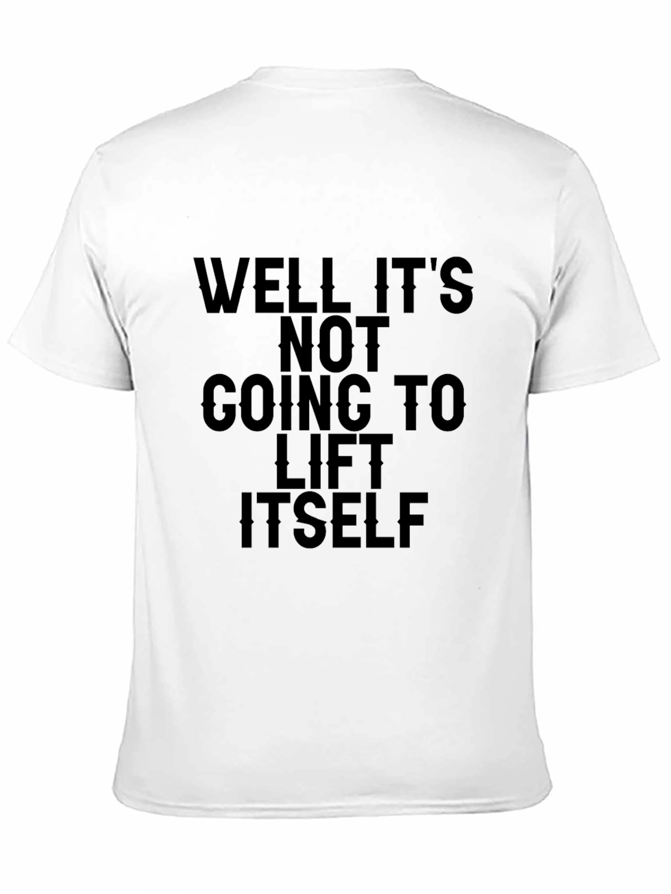Funny Gym Workout T-Shirt - Lift Itself Slogan