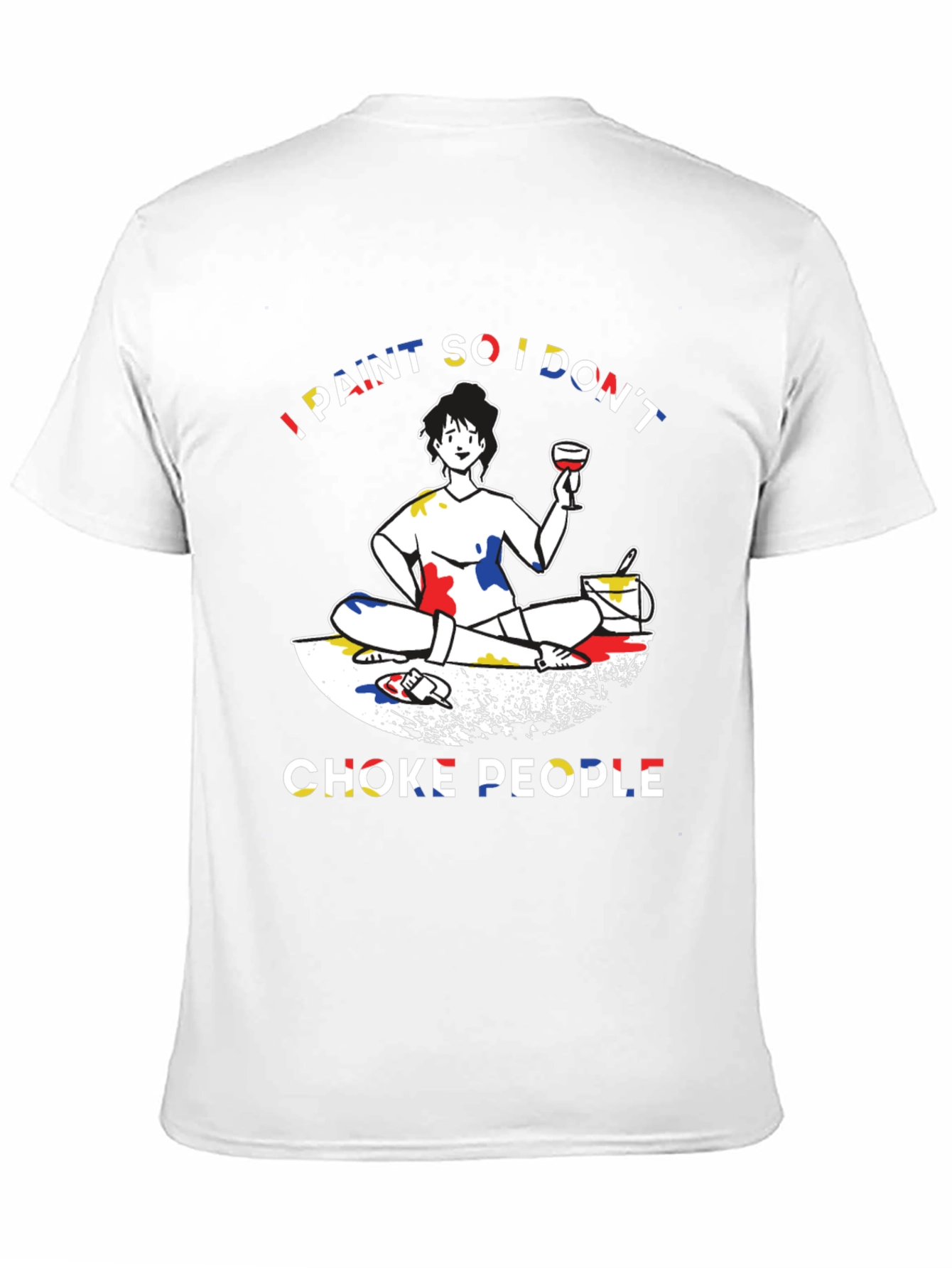 I Paint So I Dont Choke People Graphic T-Shirt