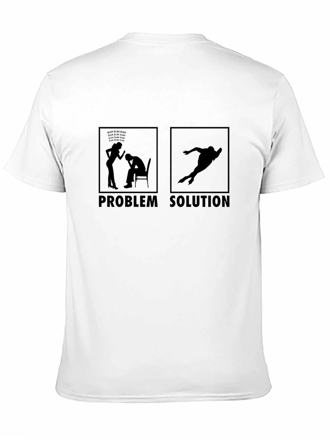 Problem Solution Funny T-Shirt