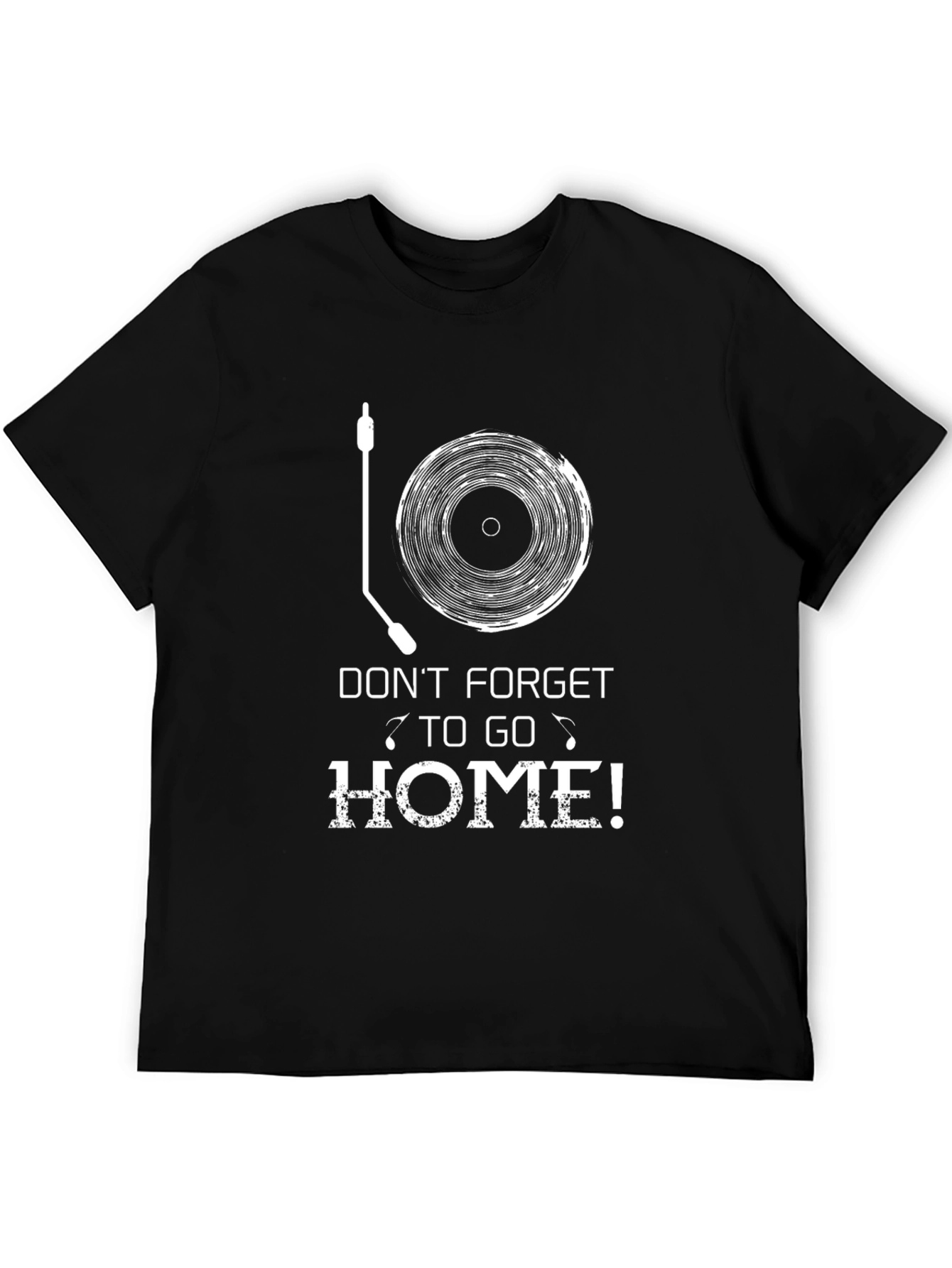 Dont Forget to Go Home! Graphic Tee