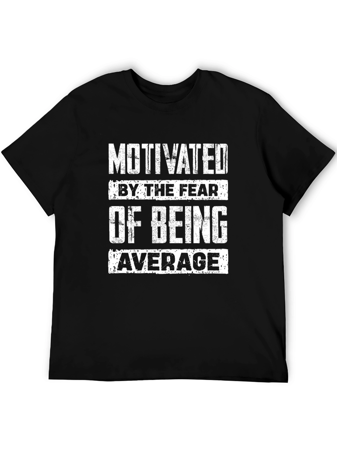 Motivated by the Fear of Being Average T-Shirt