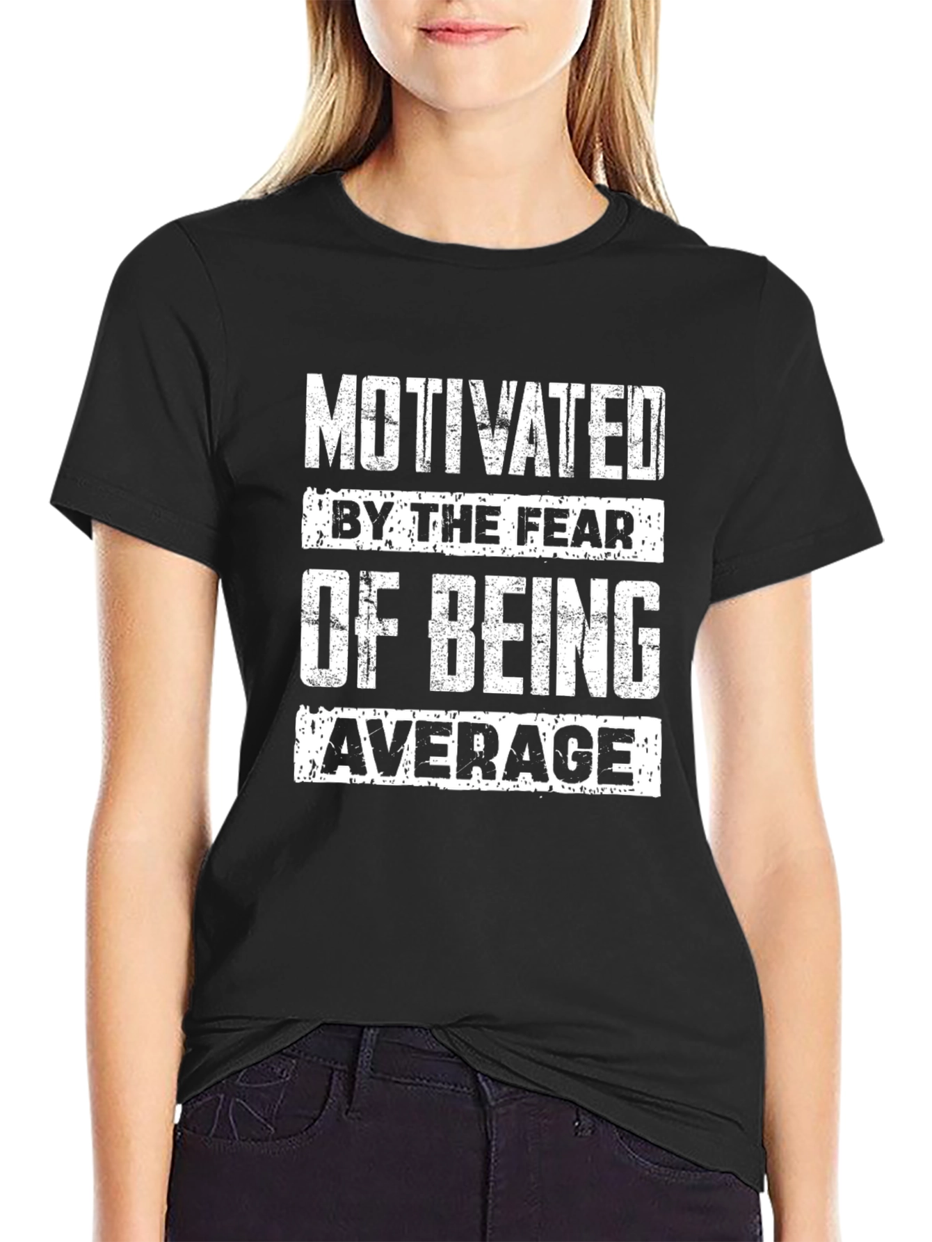 Motivated by the Fear of Being Average T-Shirt