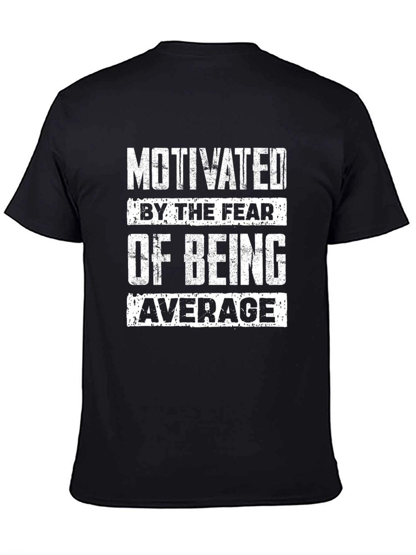 Motivated by the Fear of Being Average T-Shirt