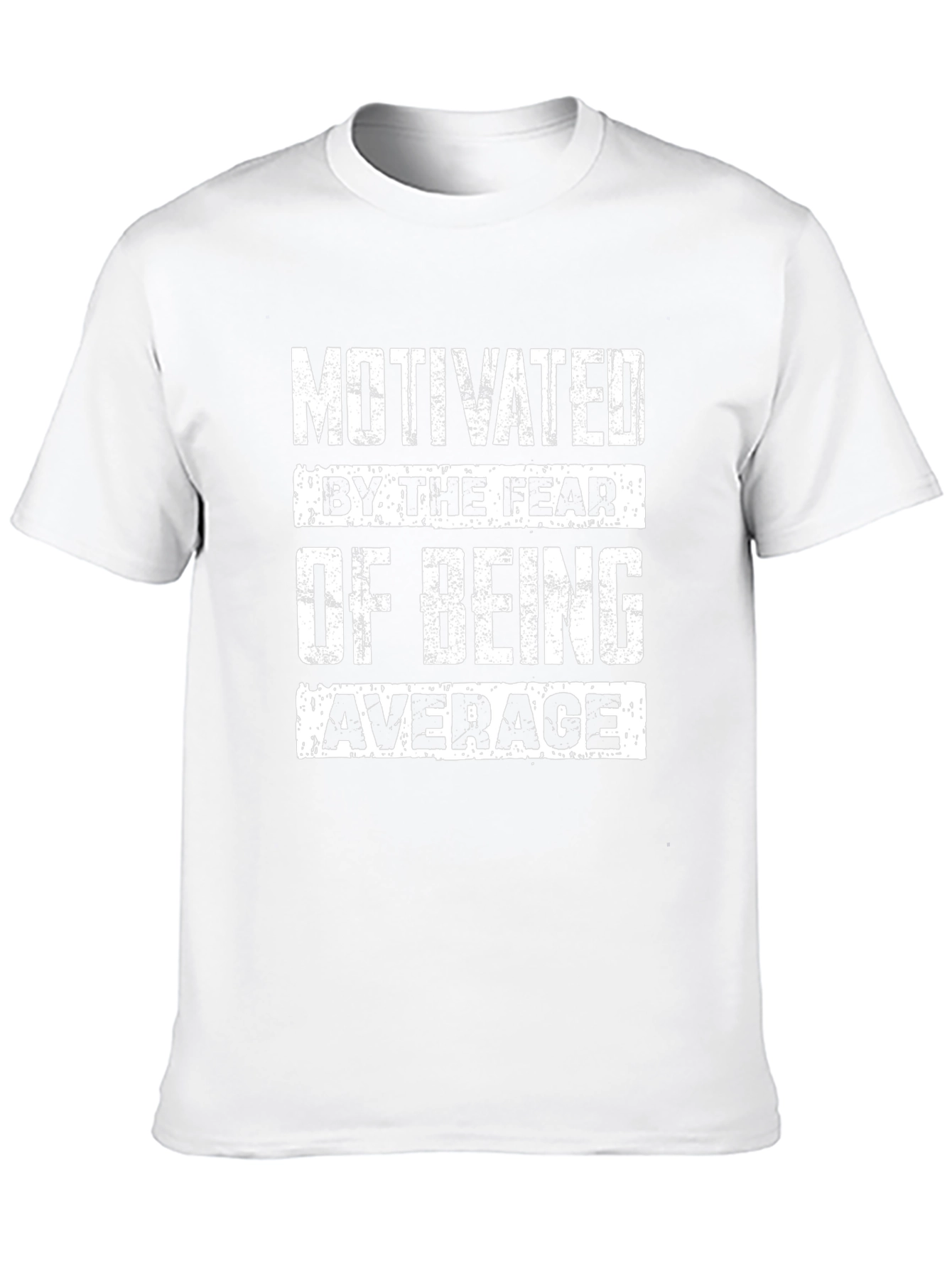Motivated by the Fear of Being Average T-Shirt