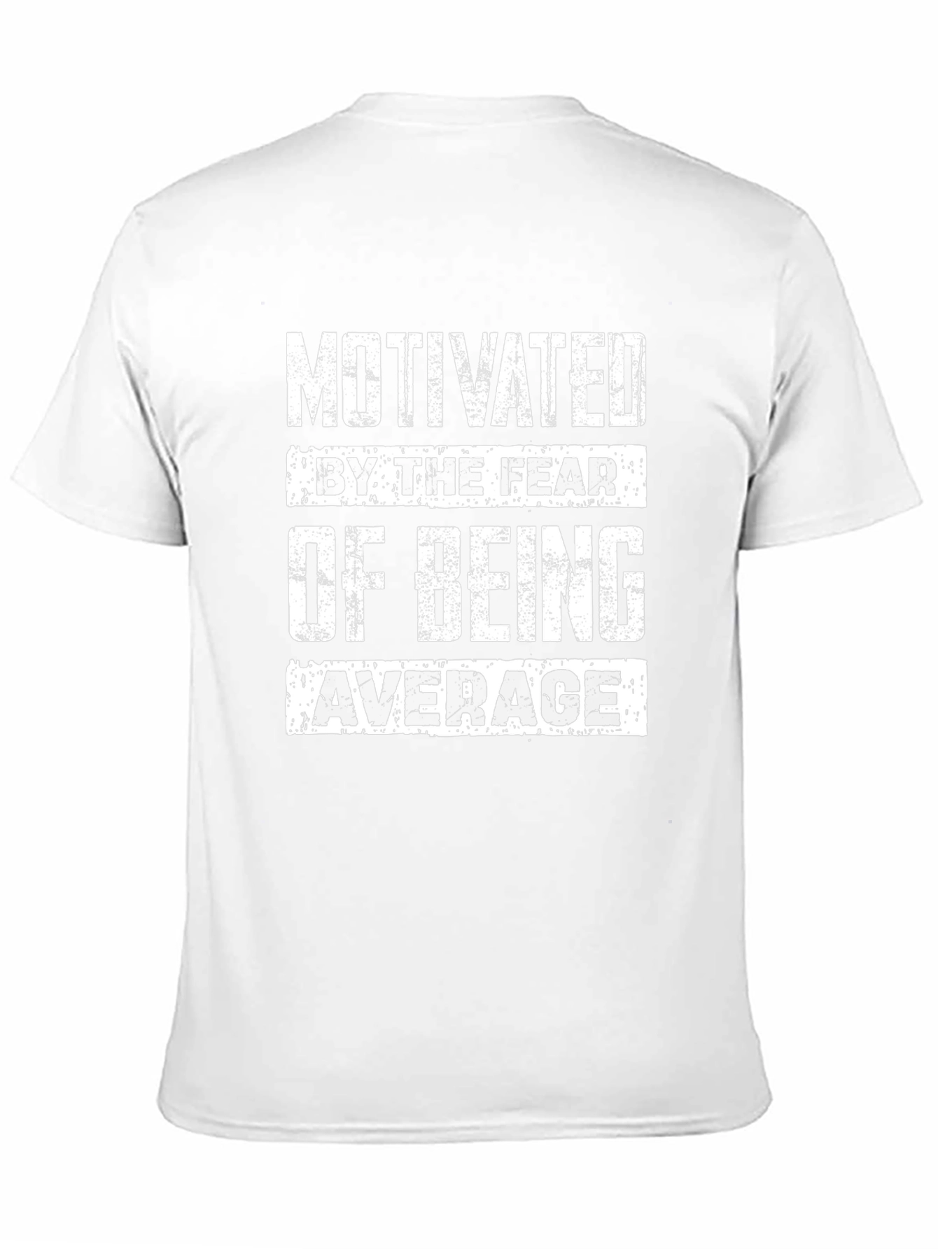 Motivated by the Fear of Being Average T-Shirt