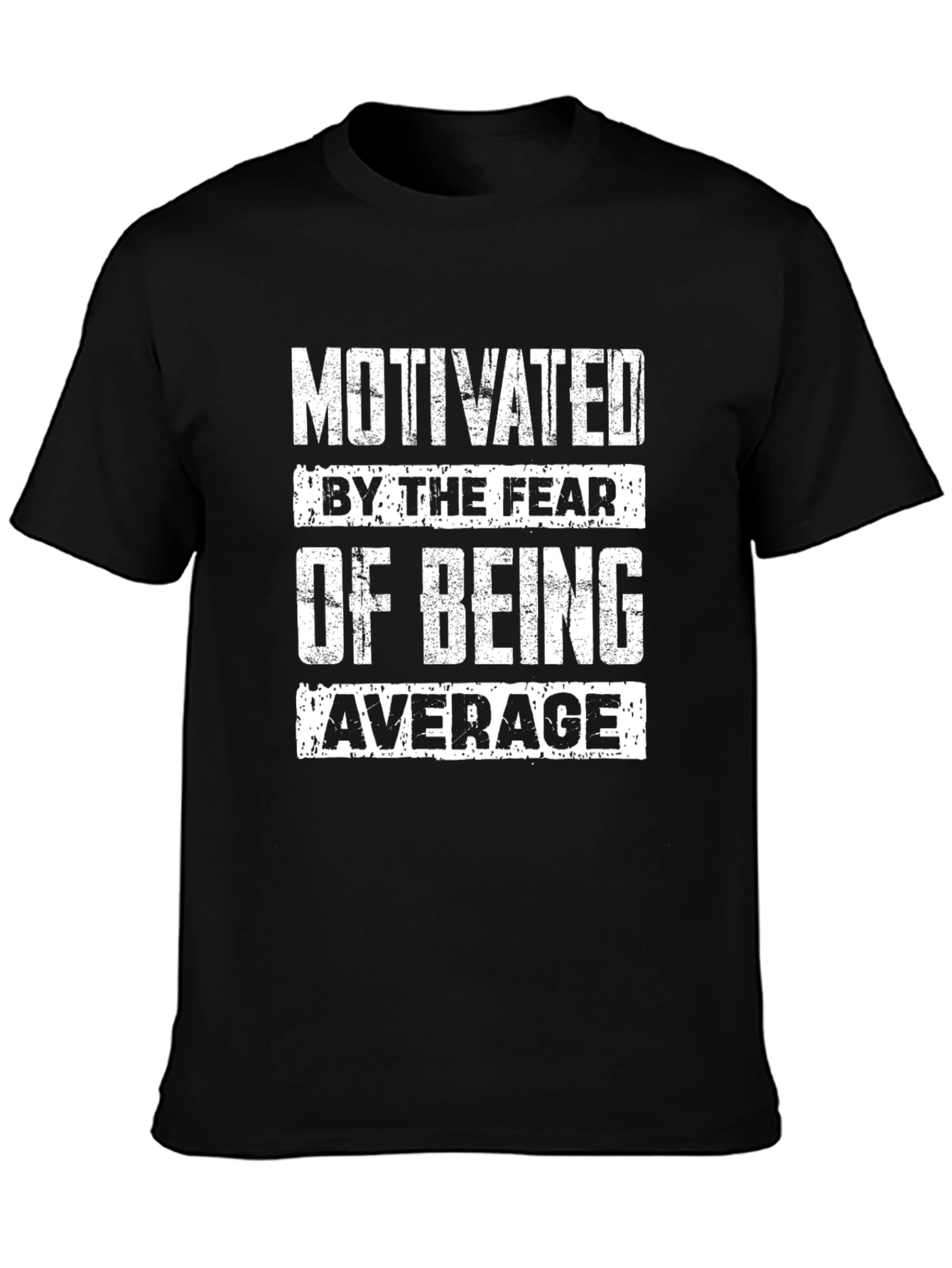Motivated by the Fear of Being Average T-Shirt