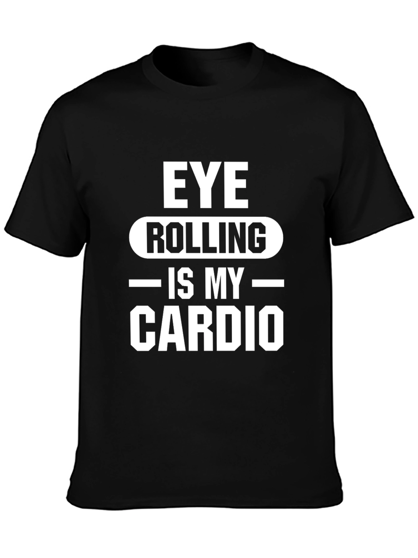 Eye Rolling Is My Cardio T-Shirt