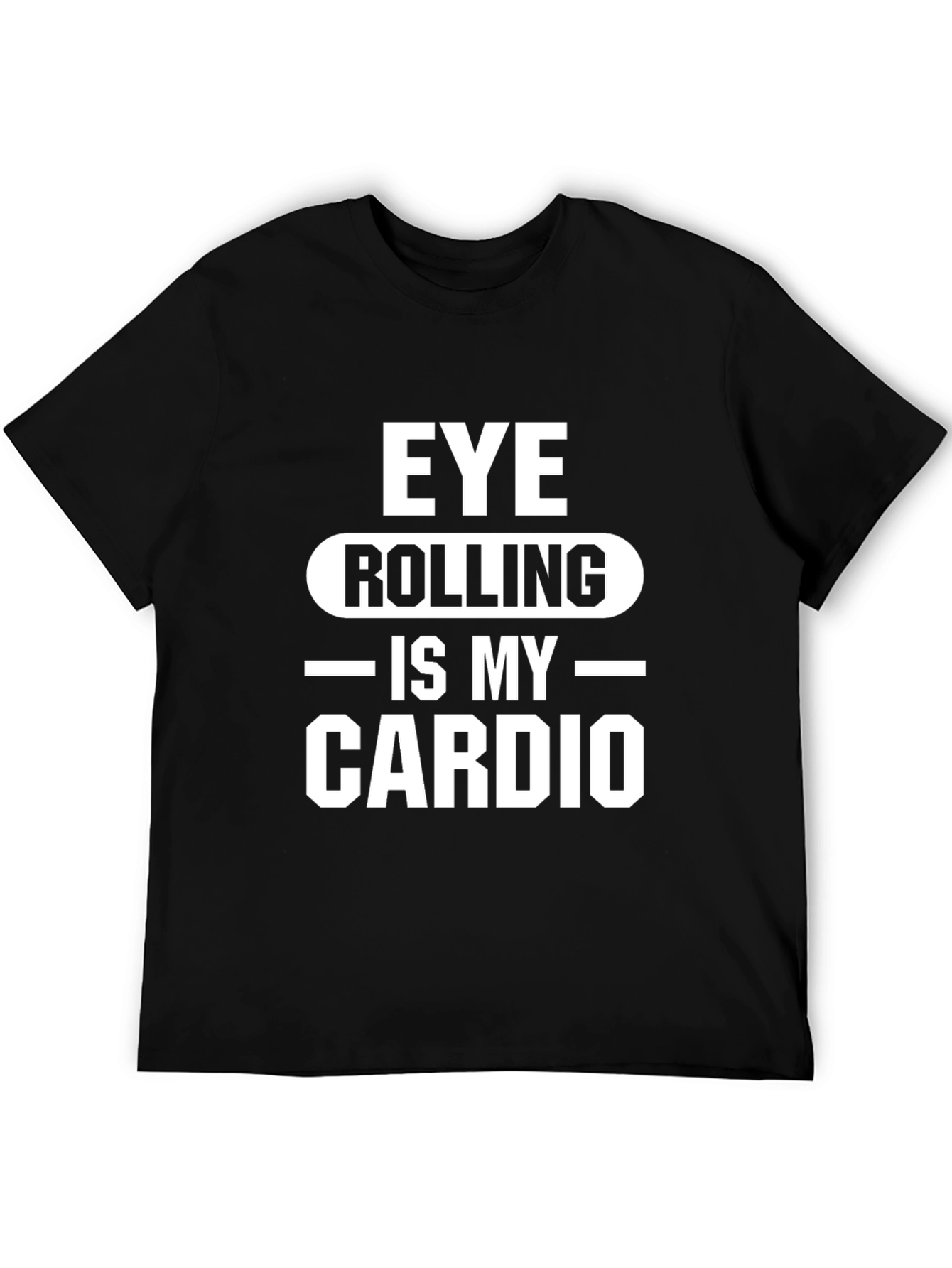 Eye Rolling Is My Cardio T-Shirt
