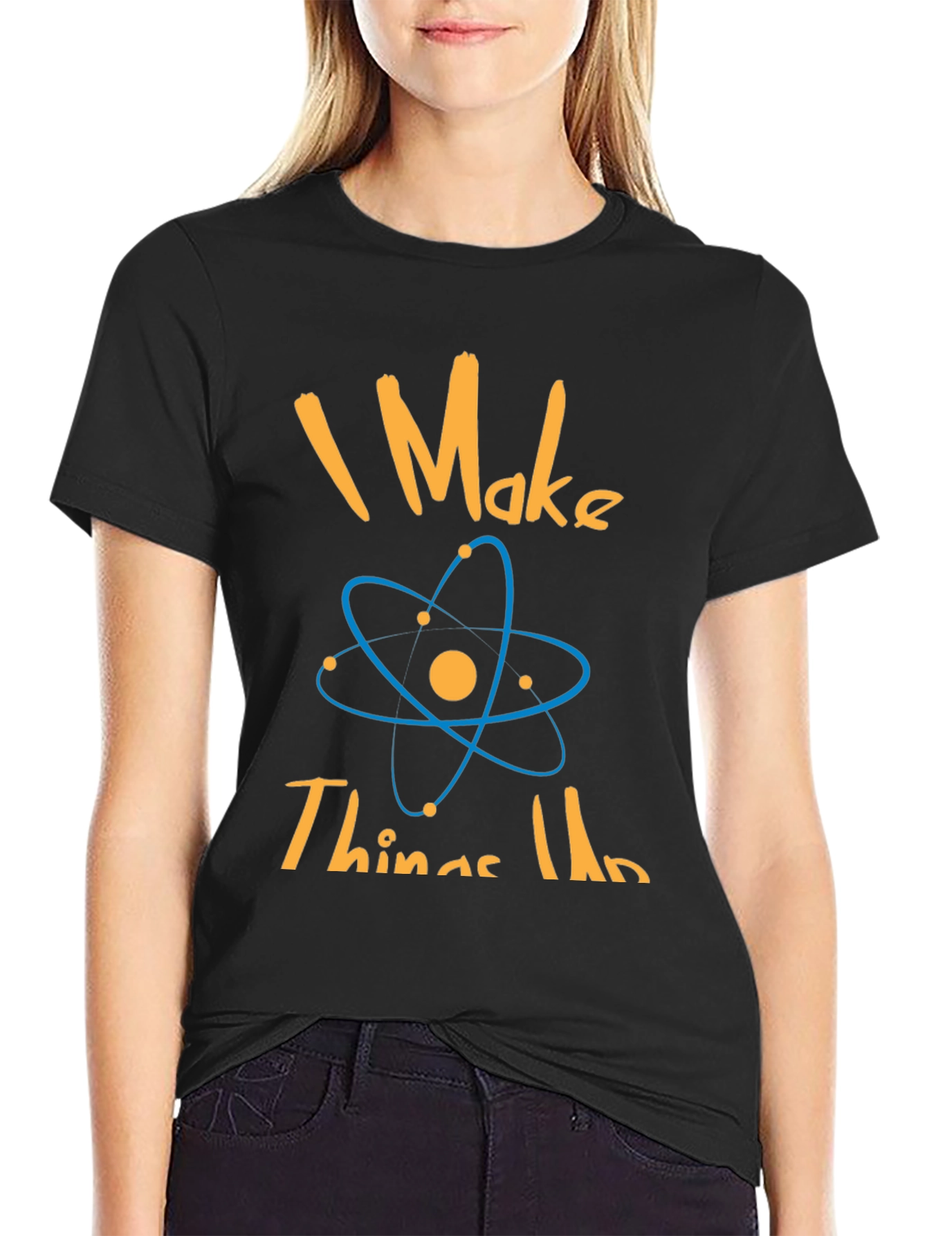 I Make Things Up Science T-Shirt