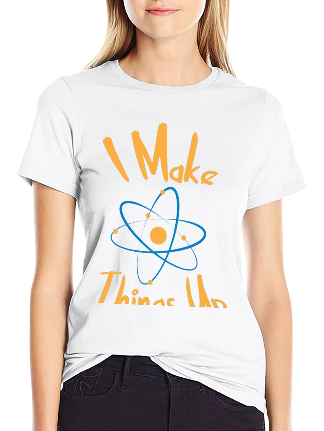 I Make Things Up Science T-Shirt