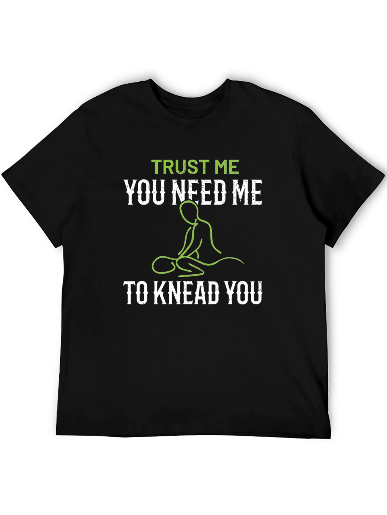 Trust Me You Need Me Massage Therapist T-Shirt