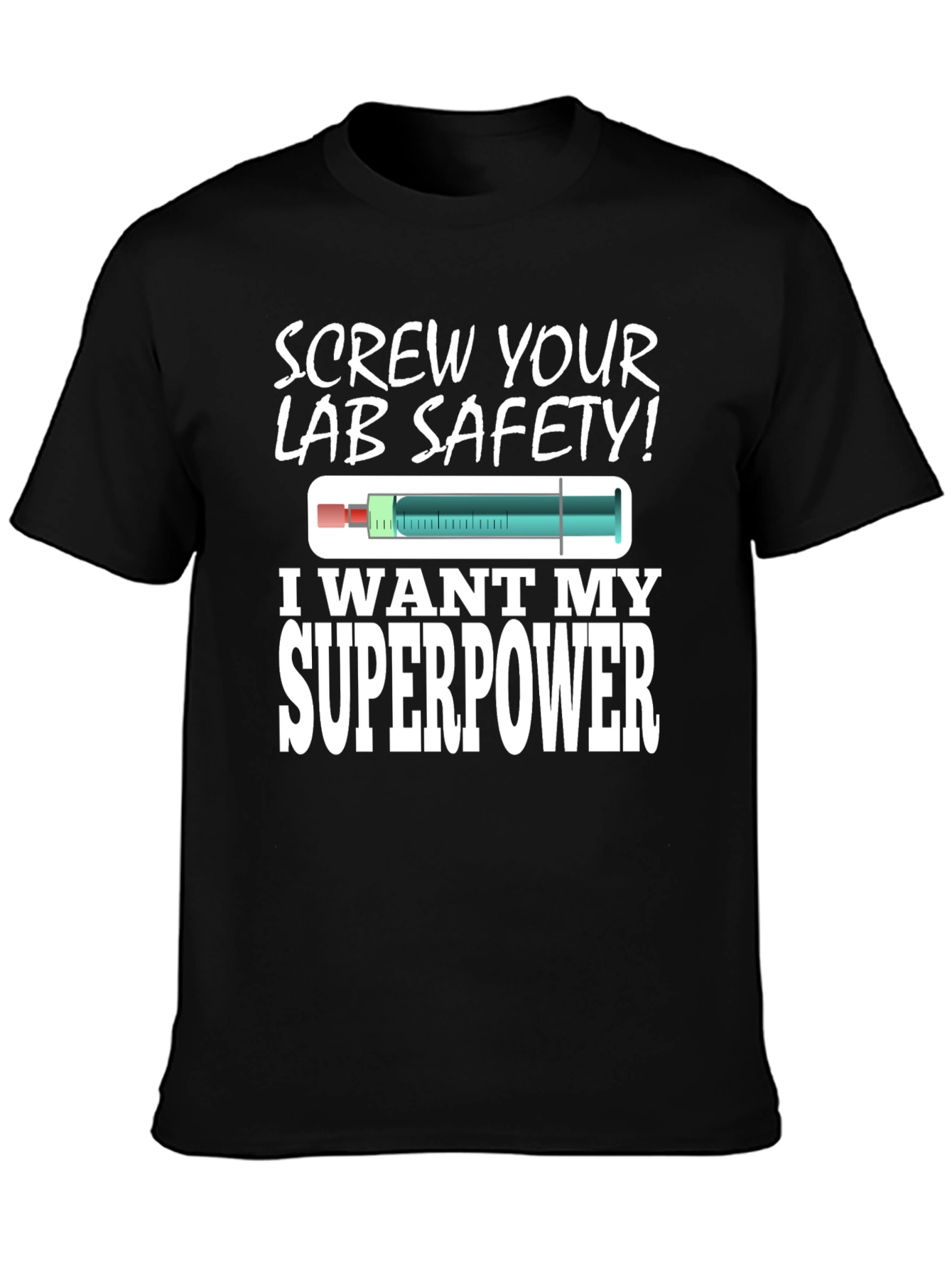 Screw Your Lab Safety! Superpower T-Shirt