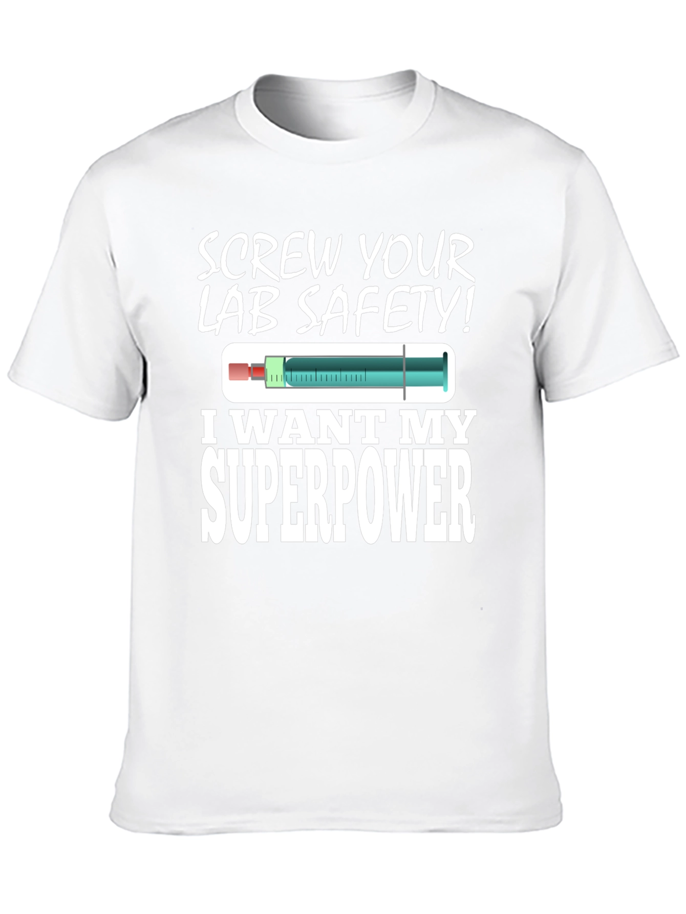 Screw Your Lab Safety! Superpower T-Shirt