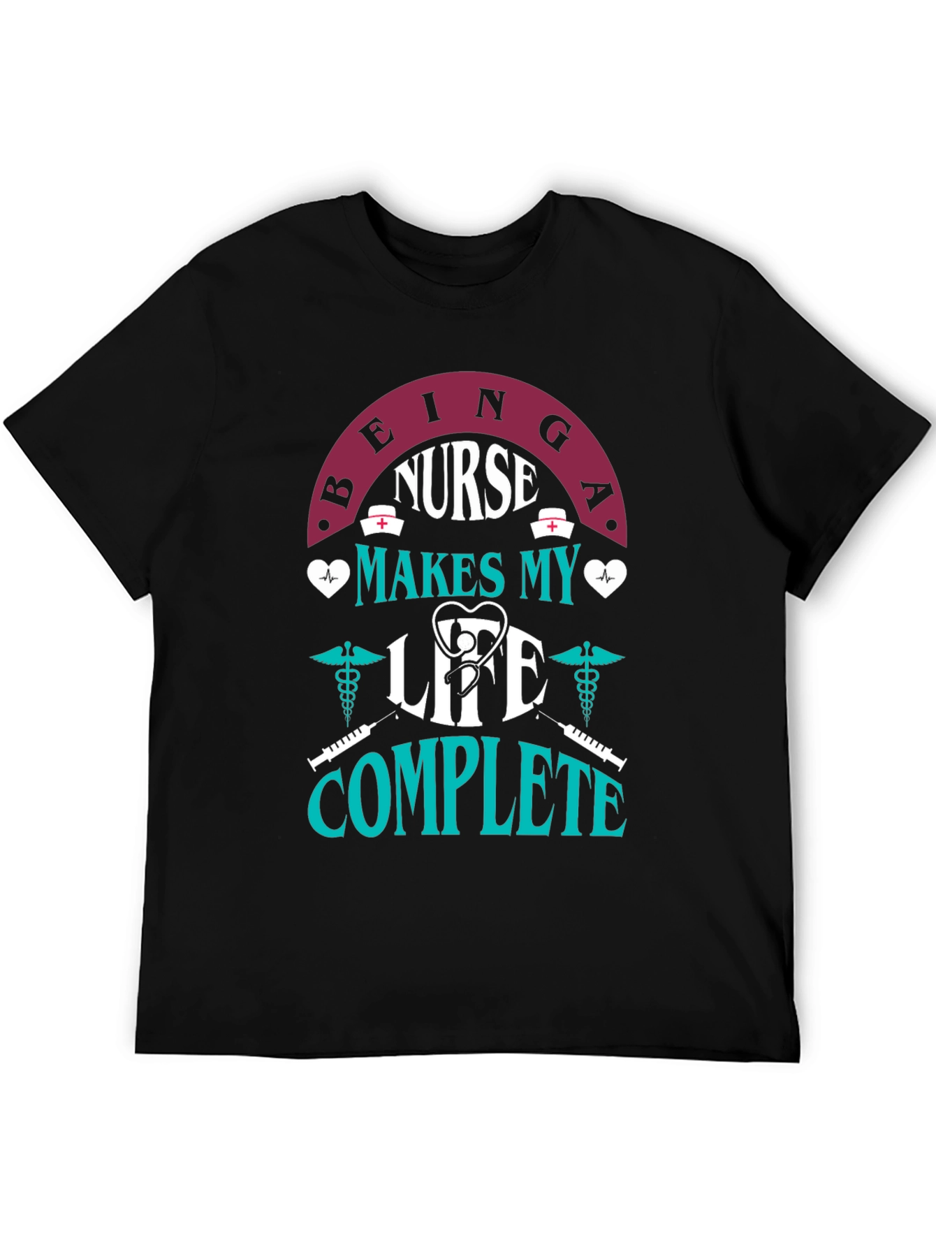 Nurse Life T-Shirt - Makes My Life Complete