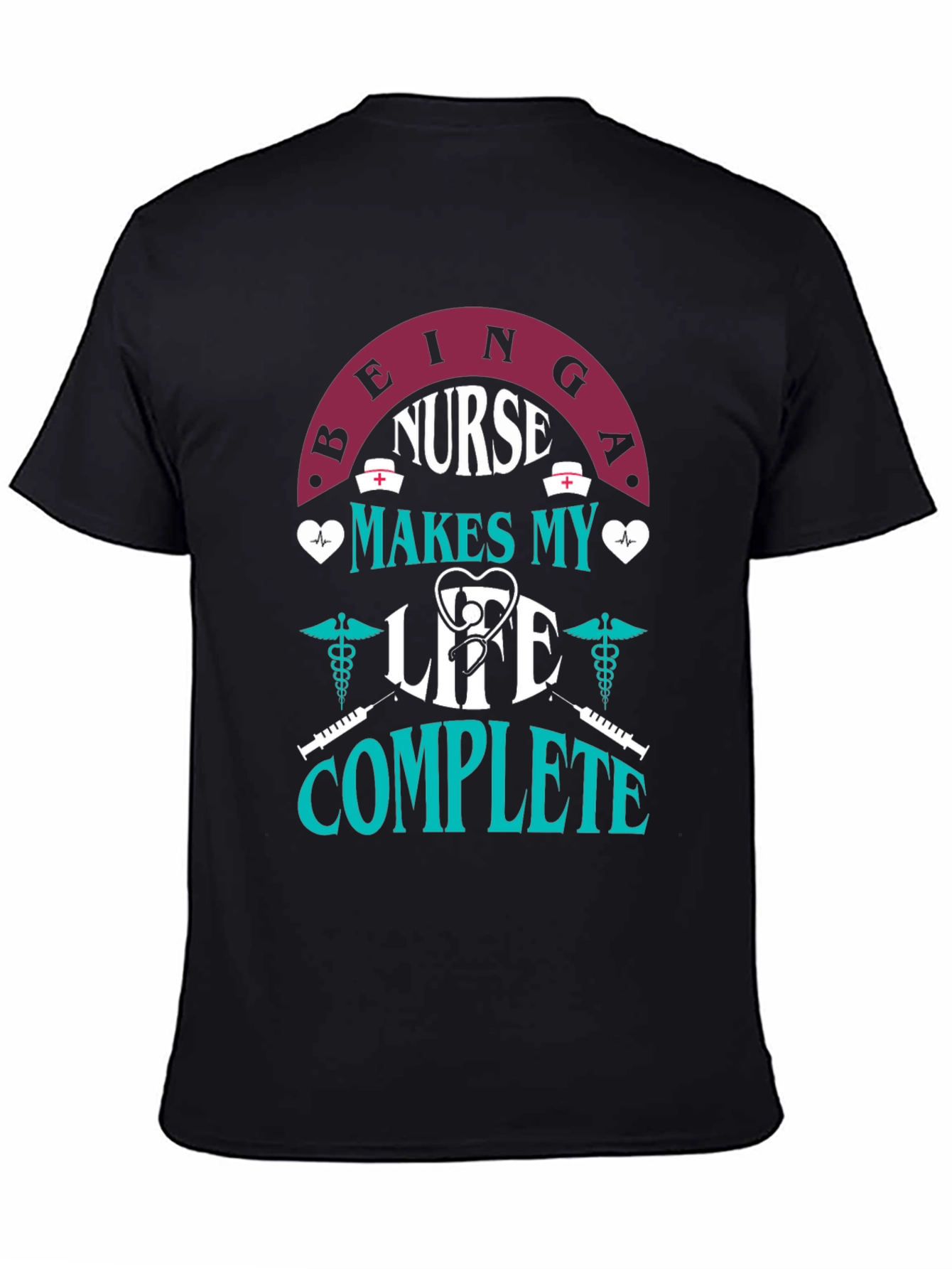 Nurse Life T-Shirt - Makes My Life Complete