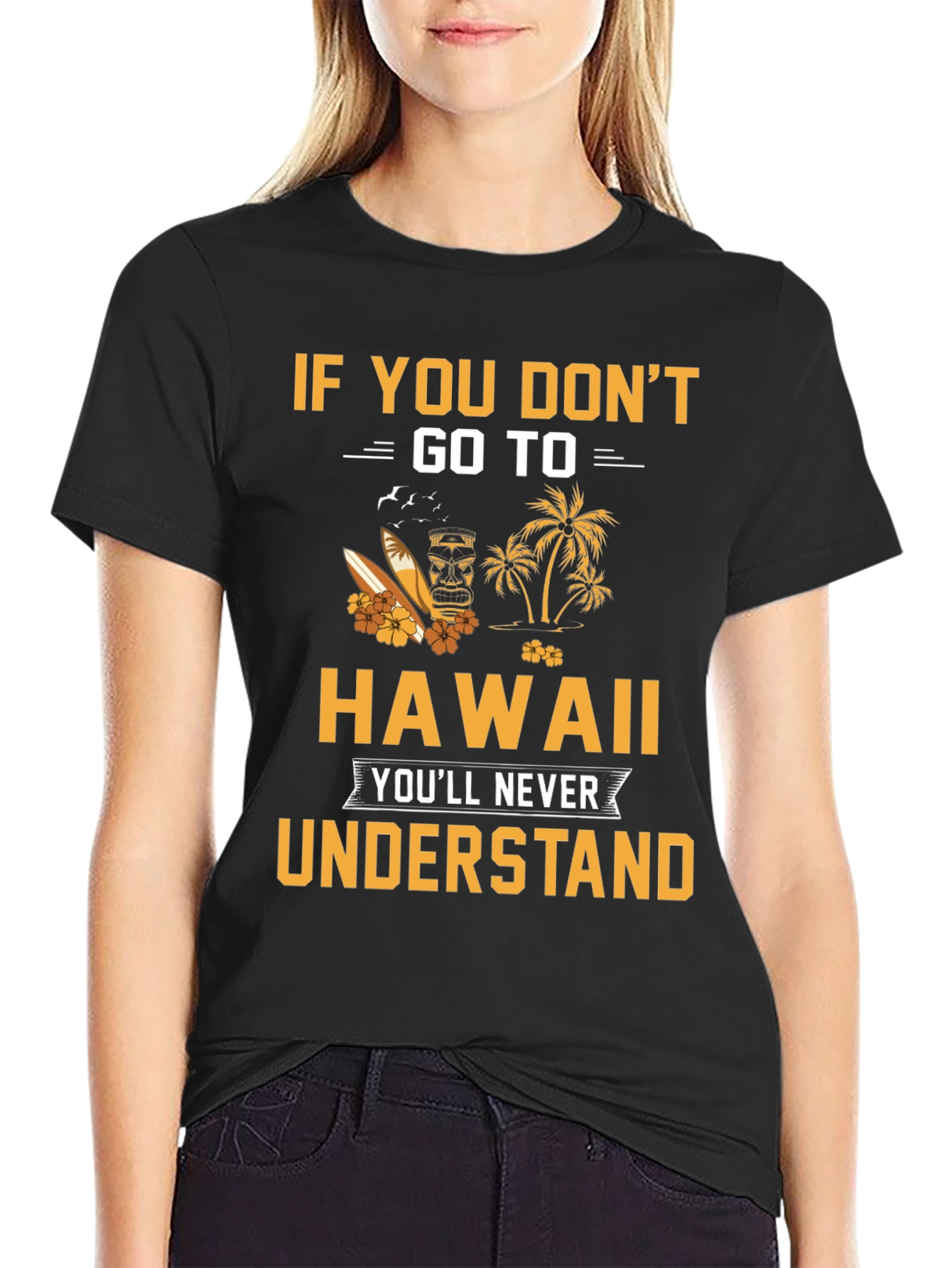 Hawaii Graphic T-Shirt: If You Dont Go...