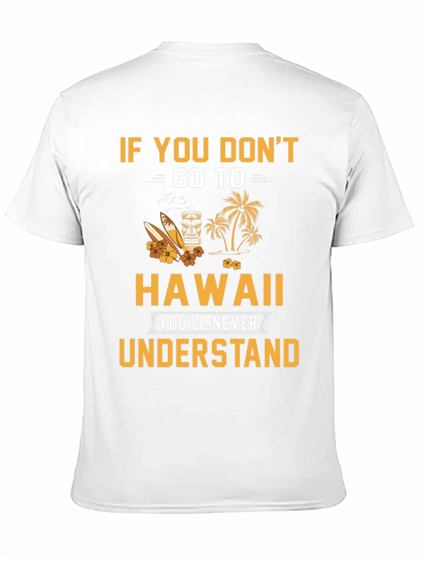 Hawaii Graphic T-Shirt: If You Dont Go...
