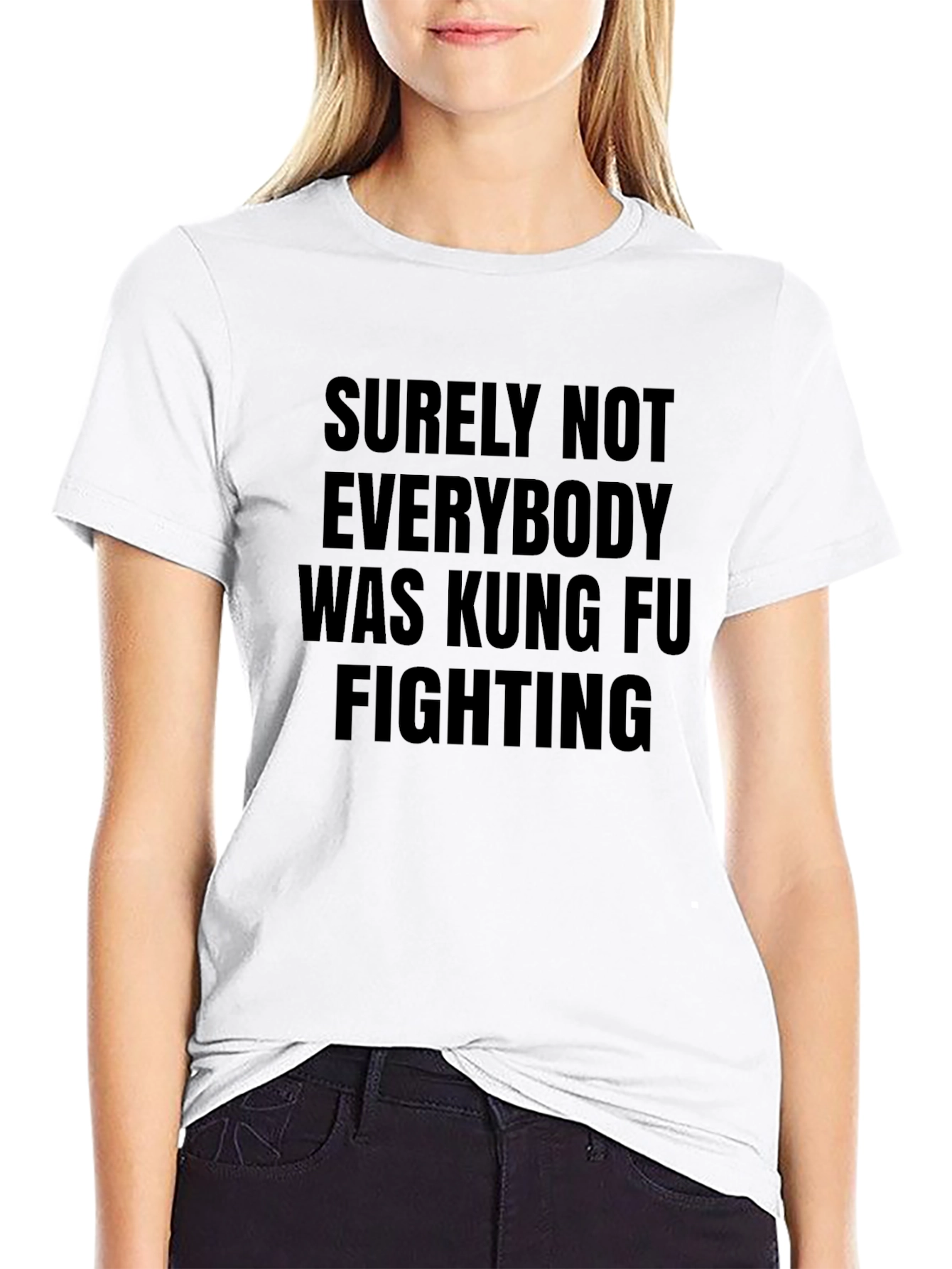 Surely Not Everybody Was Kung Fu Fighting T-Shirt
