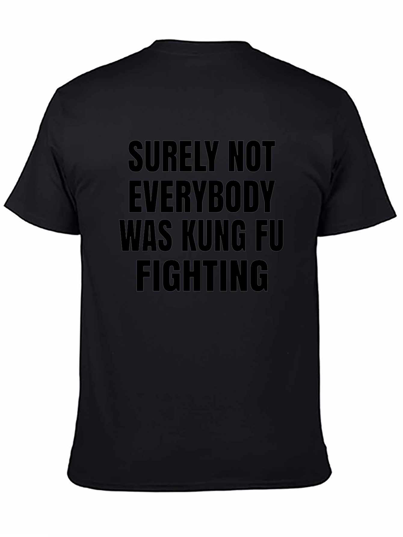 Surely Not Everybody Was Kung Fu Fighting T-Shirt