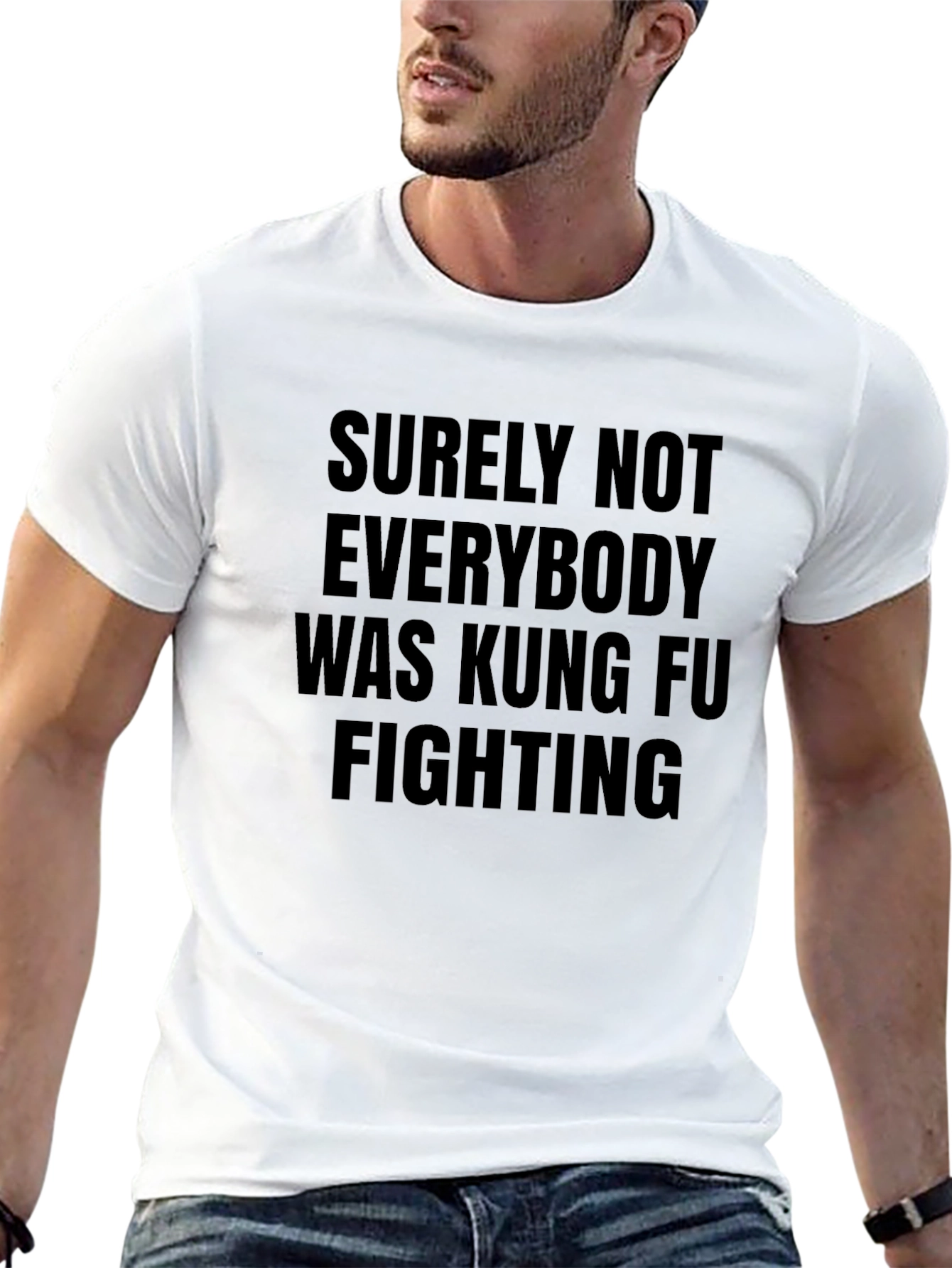 Surely Not Everybody Was Kung Fu Fighting T-Shirt