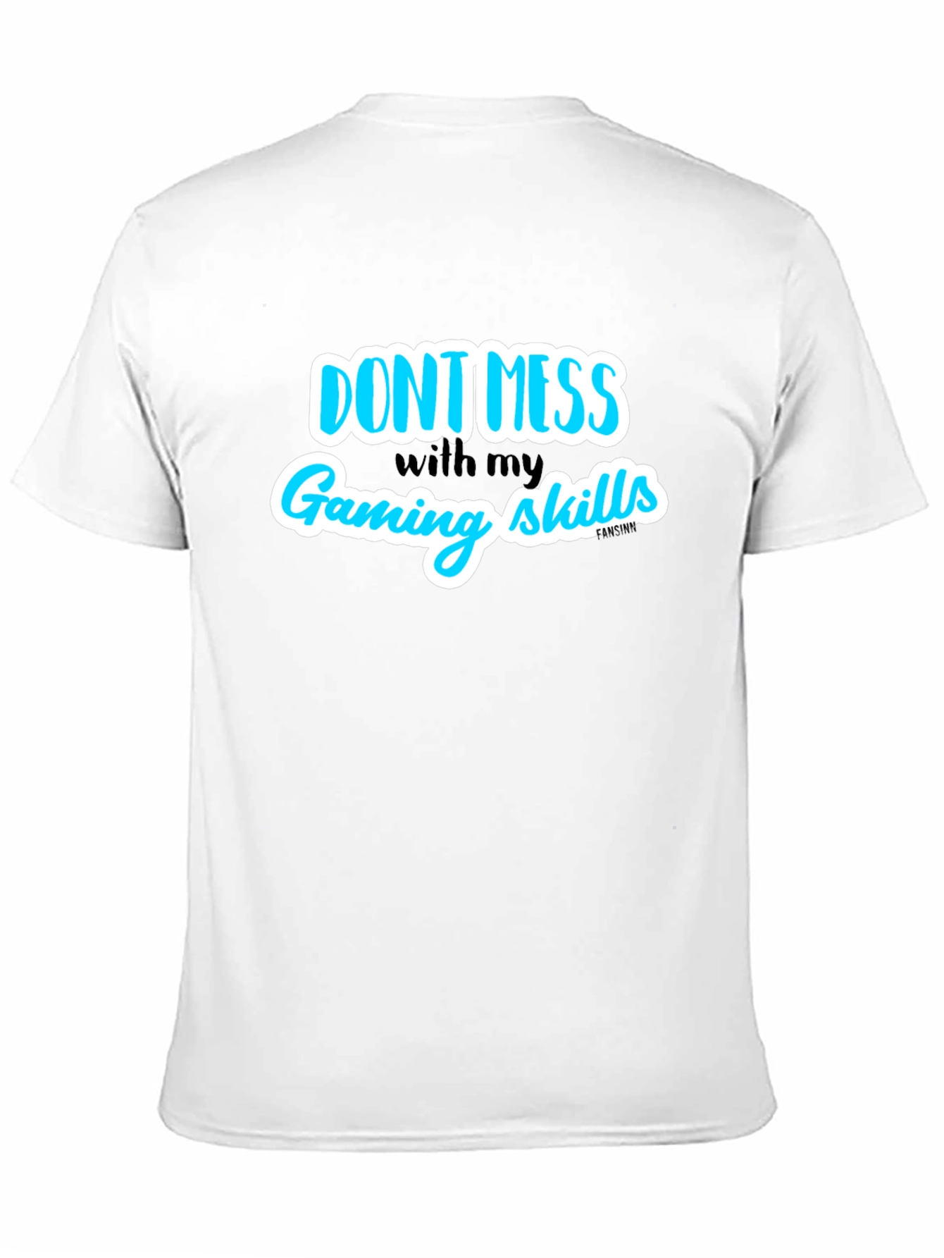 Dont Mess With My Gaming Skills T-Shirt