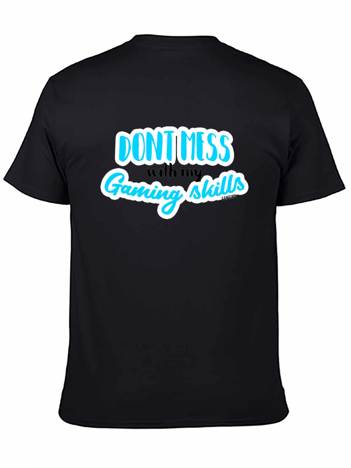 Dont Mess With My Gaming Skills T-Shirt