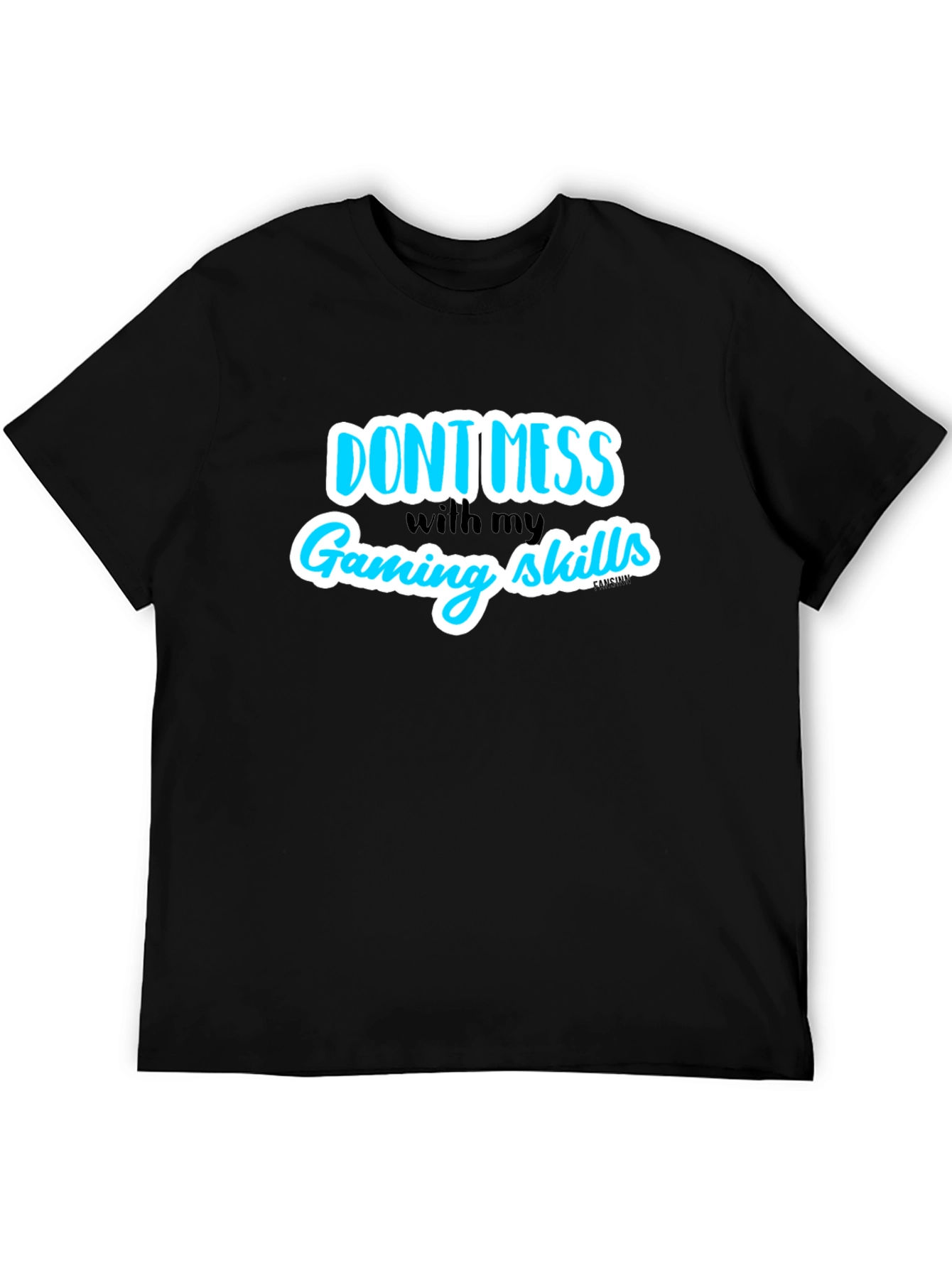 Dont Mess With My Gaming Skills T-Shirt