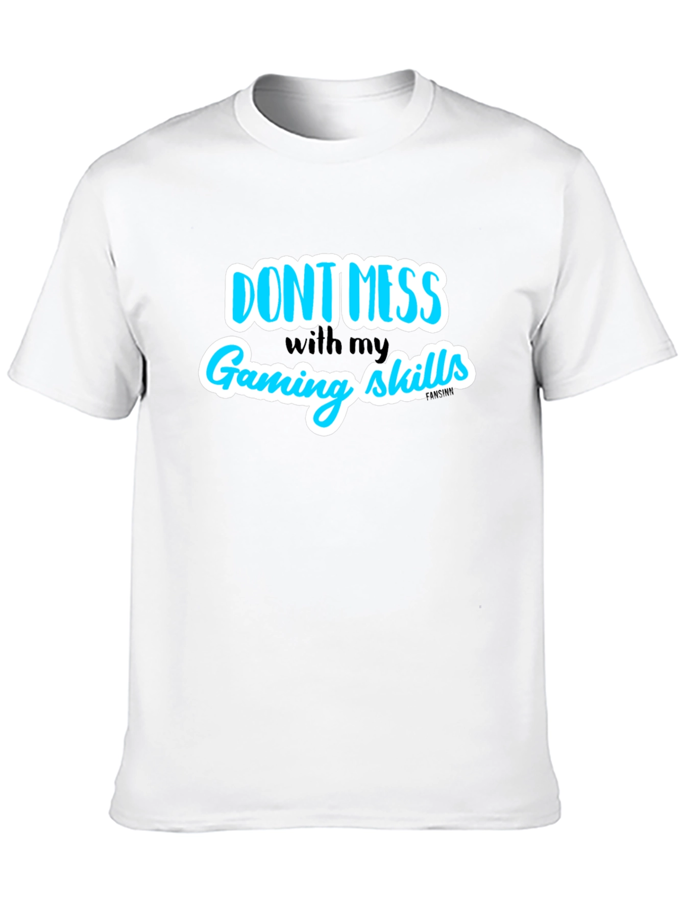 Dont Mess With My Gaming Skills T-Shirt