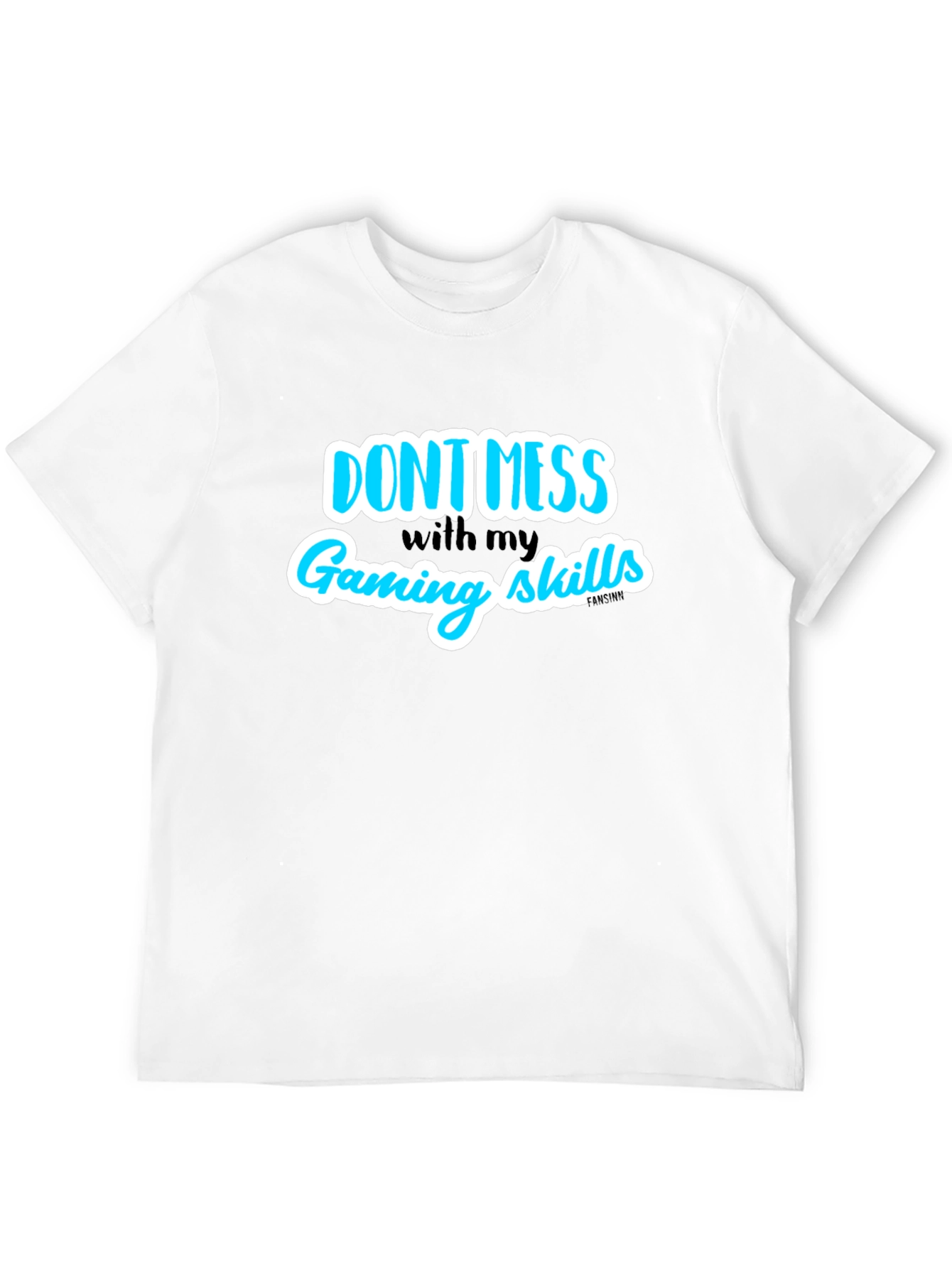 Dont Mess With My Gaming Skills T-Shirt