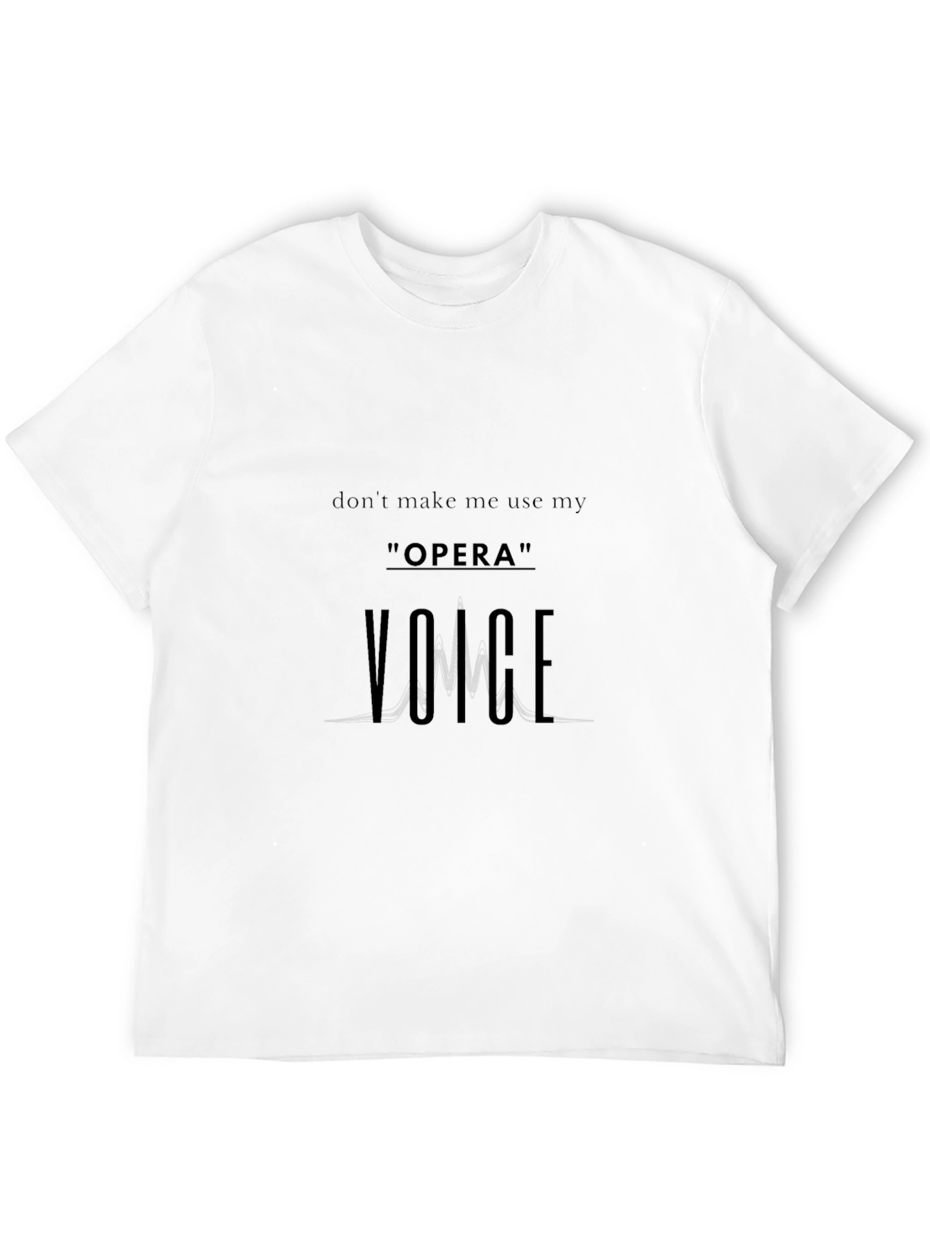 Opera Voice T-Shirt - Funny Vocalist Tee