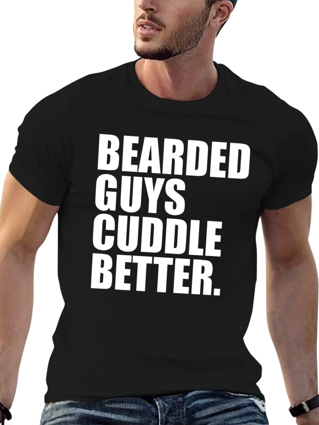 Bearded Guys Cuddle Better T-Shirt
