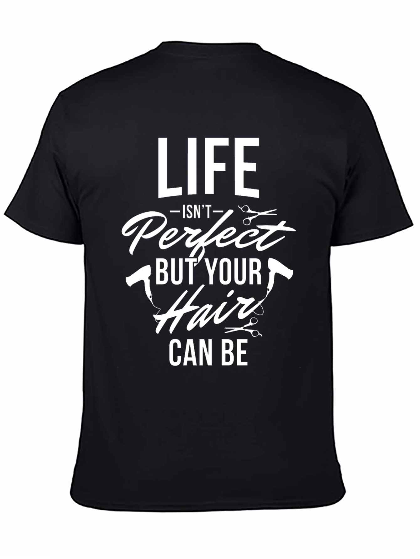 Life Isnt Perfect Hairdresser T-Shirt