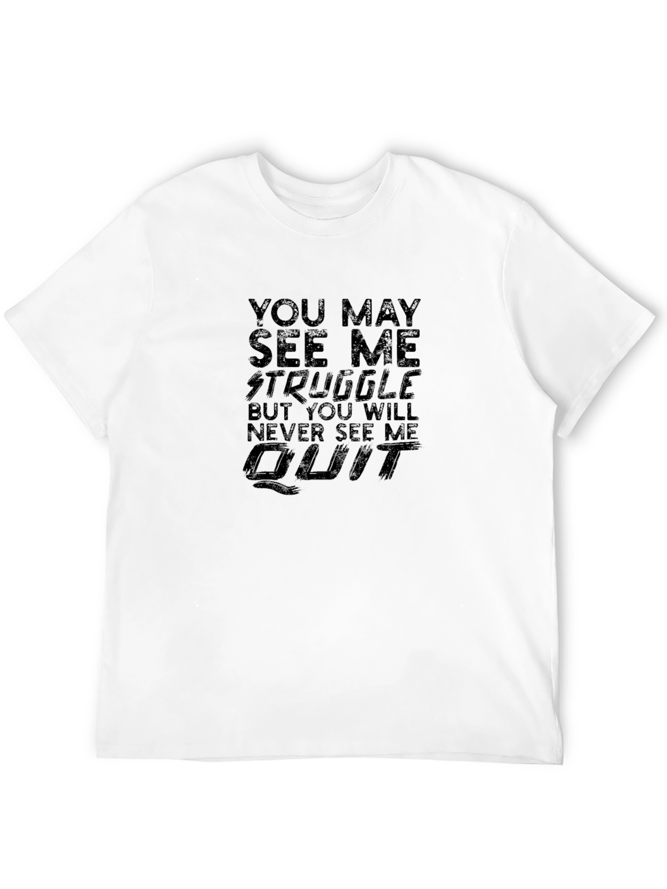Motivational Black T-Shirt: You May See Me Struggle