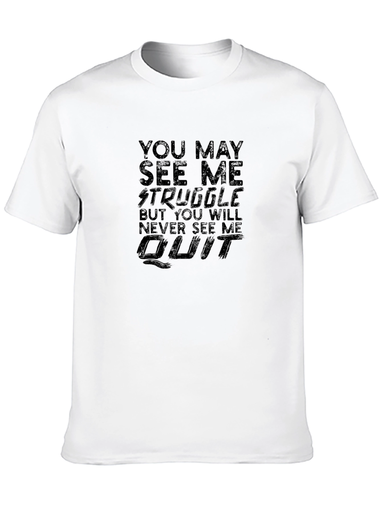 Motivational Black T-Shirt: You May See Me Struggle