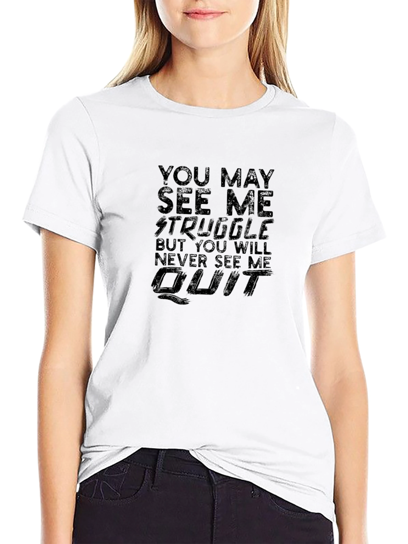 Motivational Black T-Shirt: You May See Me Struggle