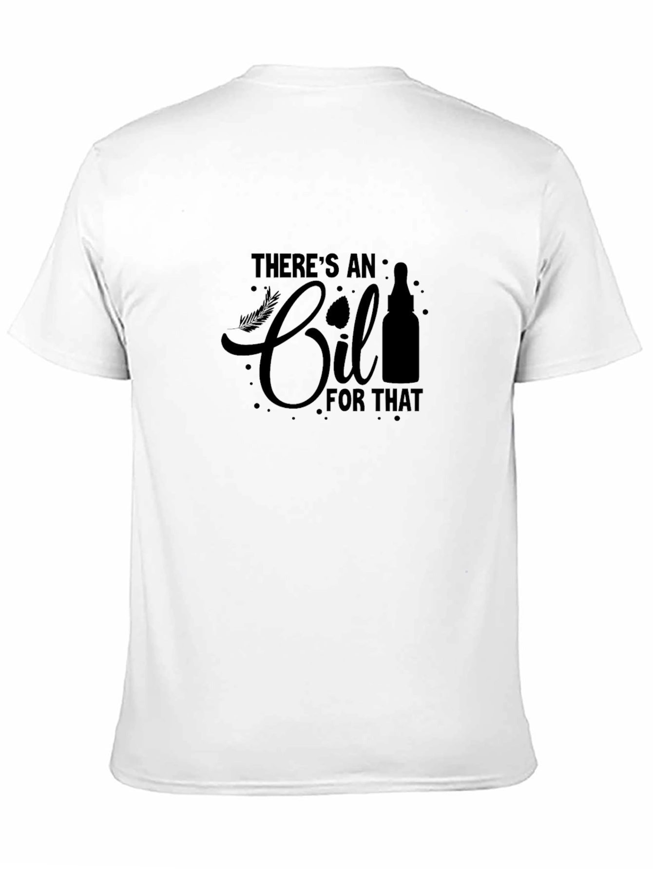 Theres An Oil For That T-Shirt