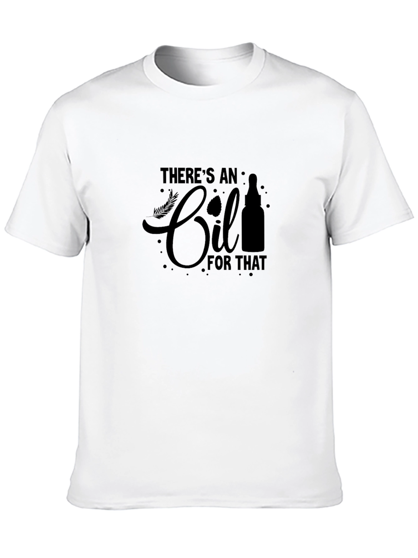 Theres An Oil For That T-Shirt
