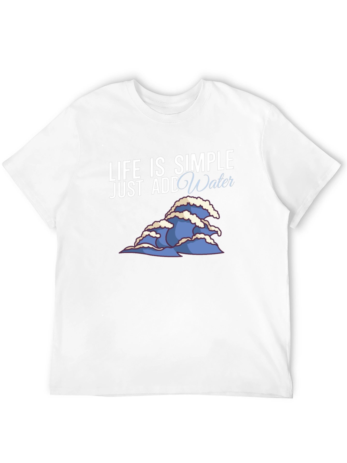 Life is Simple Add Water Graphic Tee