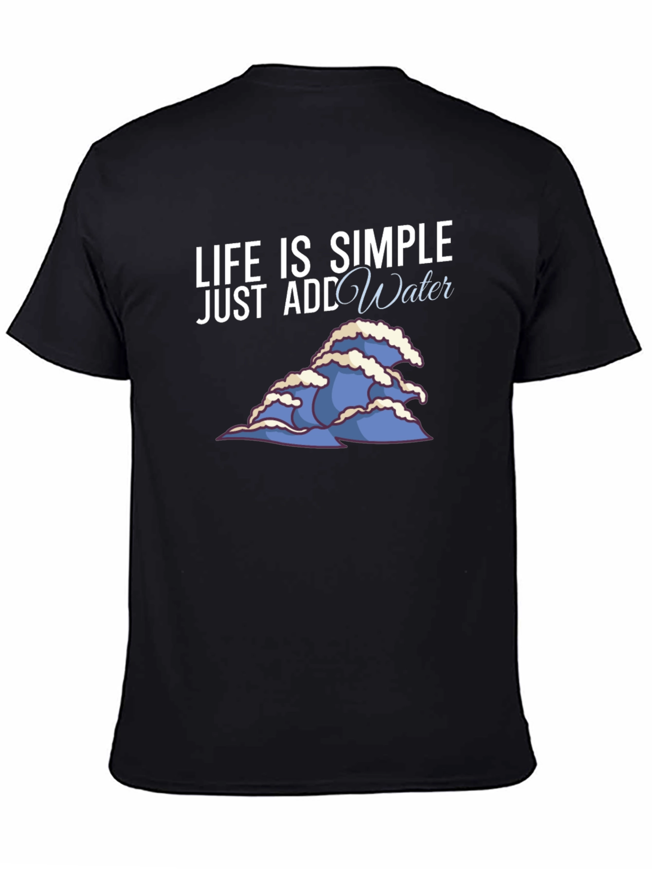 Life is Simple Add Water Graphic Tee